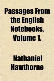 Passages from the English Notebooks  N/A 9781153676441 Front Cover