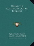 Taking the Guesswork Out of Business  N/A 9781169730441 Front Cover