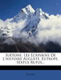 Suï¿½tone, les ï¿½crivains de L'Histoire Auguste, Eutrope, Sextus Rufus  N/A 9781276986441 Front Cover