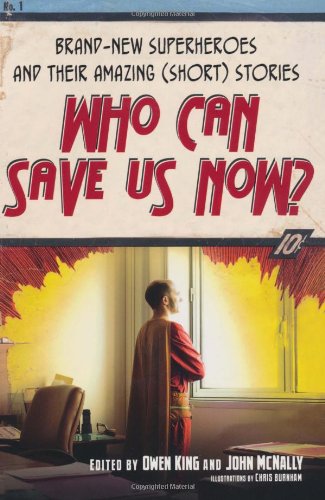 Who Can Save Us Now? Brand-New Superheroes and Their Amazing (Short) Stories  2008 9781416566441 Front Cover