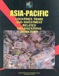 Asia - Pacific Countries Trade and Investment-Related Organizations Directory   2007 9781433002441 Front Cover