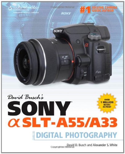 David Busch's Sony Alpha SLT-A55/A33 Guide to Digital Photography   2012 9781435459441 Front Cover