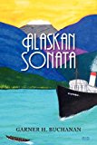 Alaskan Sonata  N/A 9781469953441 Front Cover