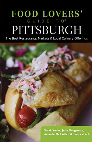 Food Lovers' Guide ToÂ® Pittsburgh The Best Restaurants, Markets and Local Culinary Offerings 2nd 2014 (Revised) 9781493006441 Front Cover
