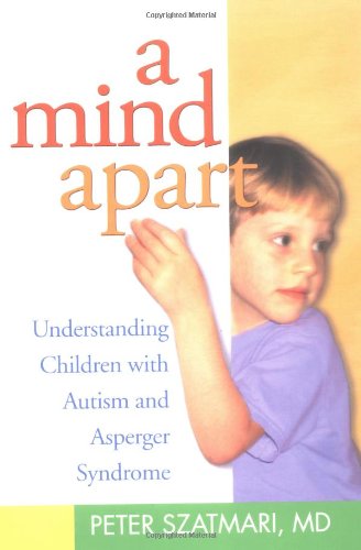 Mind Apart Understanding Children with Autism and Asperger Syndrome  2004 9781572305441 Front Cover