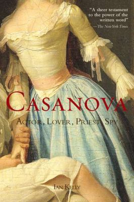 Casanova Actor, Lover, Priest, Spy  2011 9781585428441 Front Cover