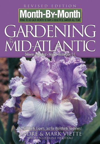 Gardening in the Mid-Atlantic Delaware, Maryland, Virginia, Washington, D. C.  2007 9781591863441 Front Cover