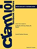 Outlines and Highlights for a World of Art by Henry M Sayre, Isbn 9780205677207 0205677207 6th 9781618120441 Front Cover