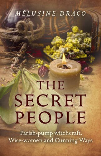 Secret People Parish-Pump Witchcraft, Wise-Women and Cunning Ways  2016 9781785354441 Front Cover