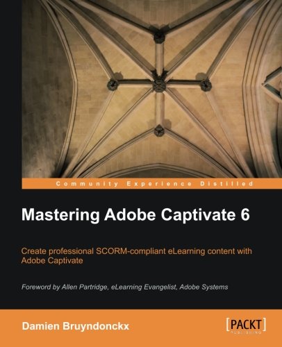 Mastering Adobe Captivate 6   2012 9781849692441 Front Cover