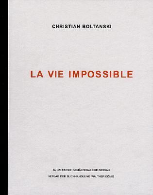 Christian Boltanski La Vie Impossible (What People Remember about Him) N/A 9783883755441 Front Cover