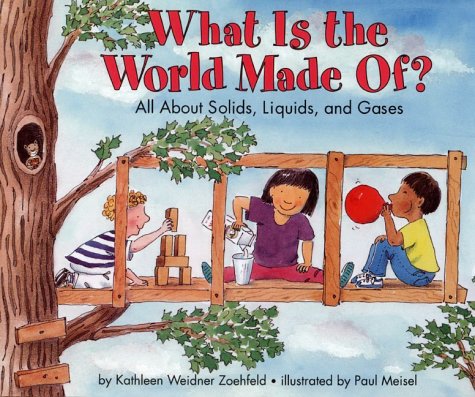What Is the World Made Of? All about Solids, Liquids, and Gases N/A 9780060271442 Front Cover