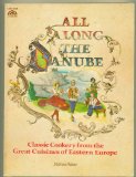 All Along the Danube : Classic Cookery from the Great Cuisines of Eastern Europe N/A 9780130222442 Front Cover