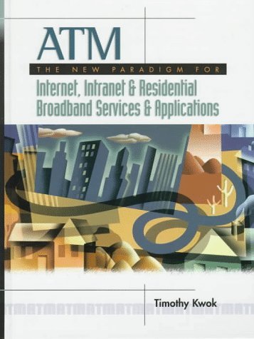 ATM The New Paradigm for Internet, Intranet and Residential Broadband Services and Applications  1998 9780131072442 Front Cover
