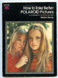 How to Take Better Polaroid Pictures   1975 9780134349442 Front Cover
