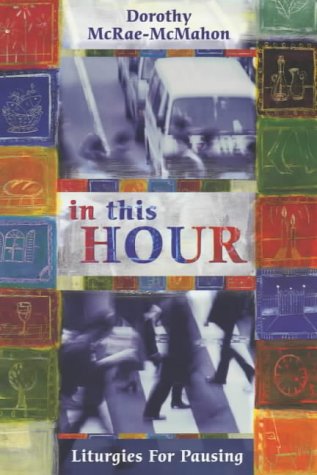 In This Hour Liturgies for Pausing  2001 9780281054442 Front Cover