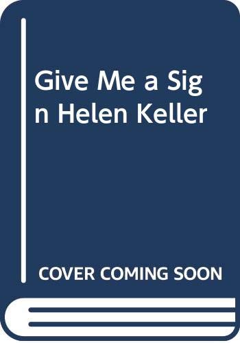 Give Me a Sign, Helen Keller!  2004 9780439554442 Front Cover
