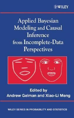 Applied Bayesian Modeling and Causal Inference from Incomplete-Data Perspectives   2005 9780470090442 Front Cover