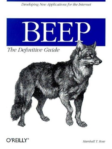BEEP: the Definitive Guide Developing New Applications for the Internet  2002 9780596002442 Front Cover