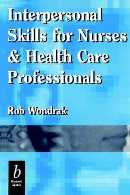 Interpersonal Skills for Nurses and Health Care Professionals   1998 9780632041442 Front Cover