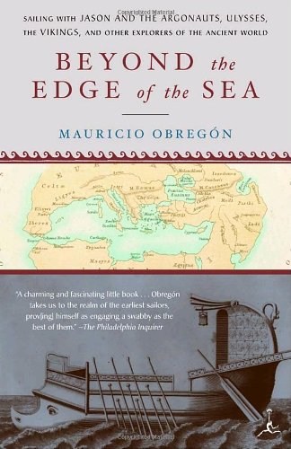 Beyond the Edge of the Sea Sailing with Jason and the Argonauts, Ulysses, the Vikings, and Other Explorers of the Ancient World  2002 9780679783442 Front Cover
