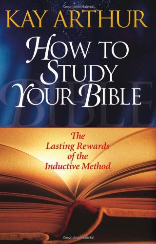 How to Study Your Bible The Lasting Reward of the Inductive Approach 2nd 1994 9780736905442 Front Cover
