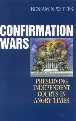 Confirmation Wars Preserving Independent Courts in Angry Times  2006 9780742551442 Front Cover