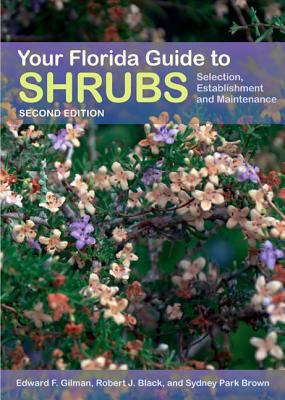 Your Florida Guide to Shrubs Selection, Establishment, and Maintenance 2nd 2013 9780813042442 Front Cover