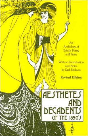 Aesthetes and Decadents of the 1890s An Anthology of British Poetry and Prose 2nd (Reprint) 9780897330442 Front Cover