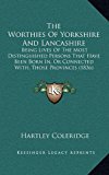 Worthies of Yorkshire and Lancashire Being Lives of the Most Distinguished Persons That Have Been Born in, or Connected with, Those Provinces (18 N/A 9781169139442 Front Cover