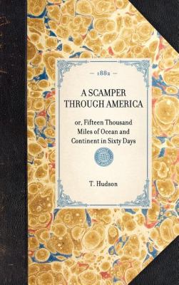Scamper Through America Or, Fifteen Thousand Miles of Ocean and Continent in Sixty Days N/A 9781429004442 Front Cover