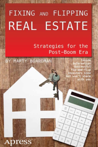 Fixing and Flipping Real Estate Strategies for the Post-Boom Era  2013 9781430246442 Front Cover