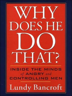 Why Does He Do That?: Inside the Minds of Angry and Controlling Men Library Edition  2011 9781452633442 Front Cover