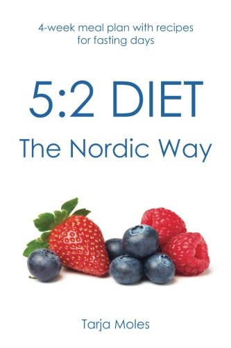 5:2 Diet - the Nordic Way 4-Week Meal Plan with Recipes for Fasting Days N/A 9781542398442 Front Cover
