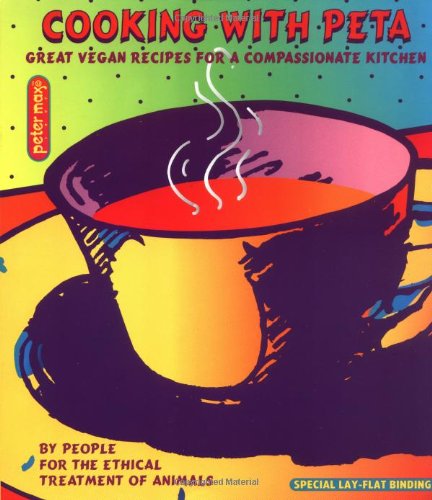 Cooking with PETA Great Vegan Recipes for a Compassionate Kitchen  1997 9781570670442 Front Cover