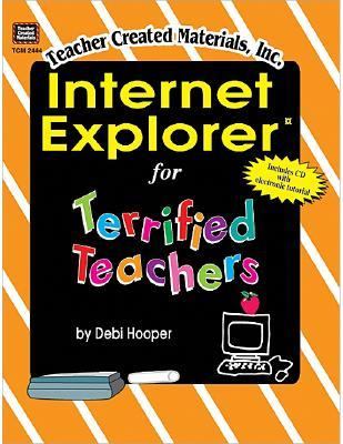 Internet Explorer(R) for Terrified Teachers   2000 (Teachers Edition, Instructors Manual, etc.) 9781576904442 Front Cover