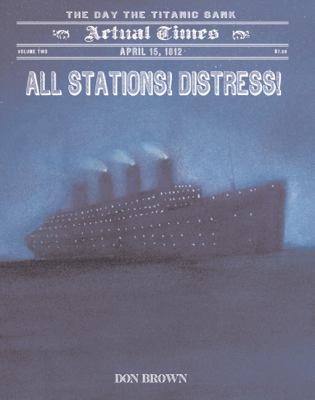 All Stations! Distress! April 15, 1912: the Day the Titanic Sank N/A 9781596436442 Front Cover