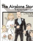 Airplane Story A Blended Family's Journey N/A 9781615799442 Front Cover