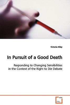 In Pursuit of a Good Death:   2009 9783639122442 Front Cover
