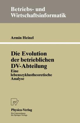 Evolution der Betrieblichen DV-Abteilung Eine Lebenszyklustheoretische Analyse  1996 9783790809442 Front Cover