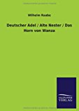 Deutscher Adel / Alte Nester / das Horn Von Wanza  N/A 9783846032442 Front Cover