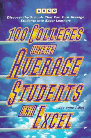 100 Colleges Where Average Students Can Excel   1996 9780028610443 Front Cover