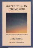 Suffering Man, Loving God : Reflections and Prayers for Those Who Hurt  1990 9780060654443 Front Cover