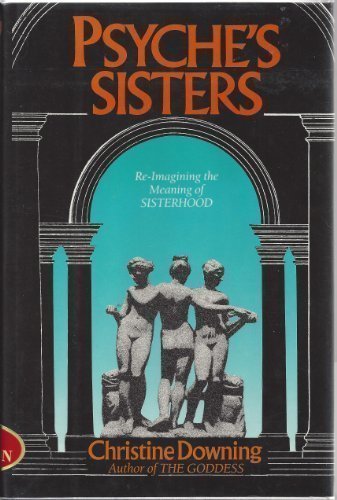 Psyche's Sisters Re-Imagining the Meaning of Sisterhood  1988 9780062548443 Front Cover