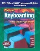 Glencoe Keyboarding with Computer Applications MS Office 2000 Professional Edition Student Manaul  2004 (Student Manual, Study Guide, etc.) 9780078602443 Front Cover