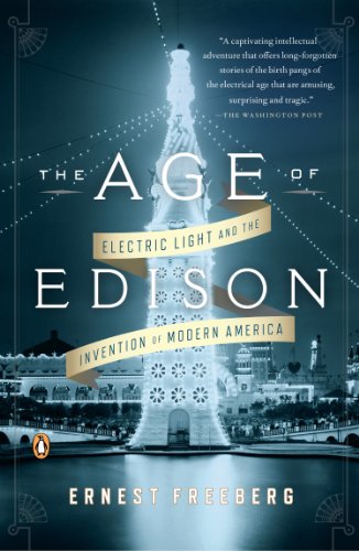 Age of Edison Electric Light and the Invention of Modern America  2014 9780143124443 Front Cover