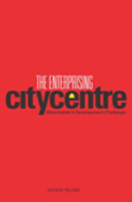 Enterprising City Centre Manchester's Development Challenge  2003 9780203402443 Front Cover