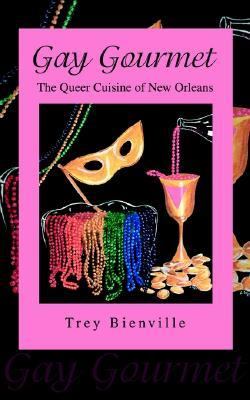 Gay Gourmet The Queer Cuisine of New Orleans N/A 9780595268443 Front Cover