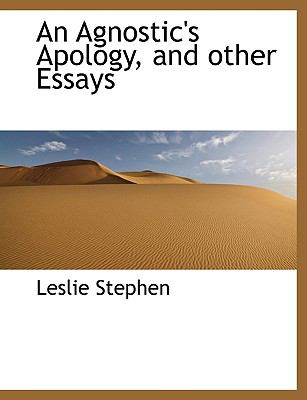 Agnostic's Apology, and Other Essays N/A 9781116899443 Front Cover