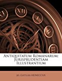 Antiquitatum Romanarum Jurisprudentiam Illustrantium N/A 9781245490443 Front Cover
